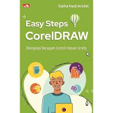 Easy Steps Coreldraw : Dilengkapi Beragam Contoh Desain Grafis