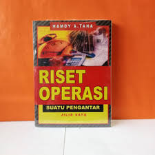 Riset Operasi : Suatu Pengantar Jilid Satu