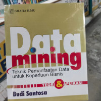 Image of Data mining Teknik Pemanfaatan Data untuk Keperluan Bisnis