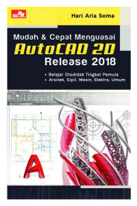 Mudah & Cepat Menguasai AutoCAD Release 2018