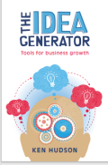 The Idea Generator Tools for Business Growth by Ken Hudson